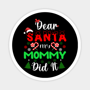 Dear Santa my mommy did it Magnet